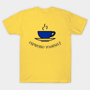 espresso yourself T-Shirt